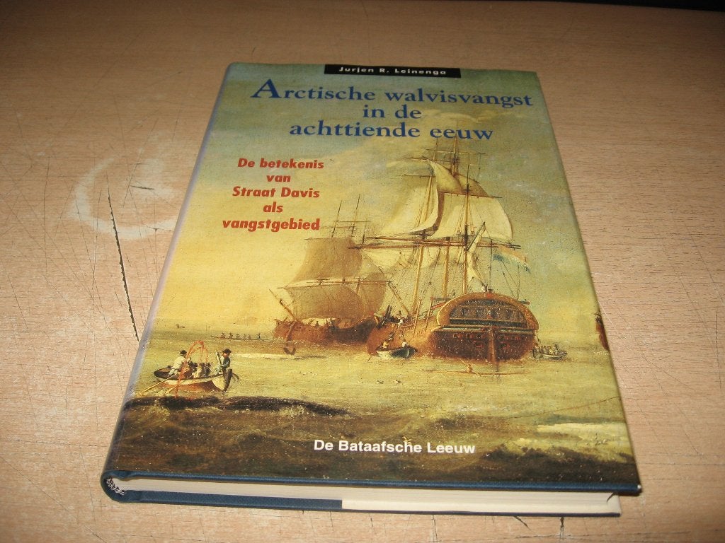 Jurjen R.Leinenga     Arctische Walvisvangst in de 18de eeuw, Ophalen of Verzenden, Zo goed als nieuw, Boot