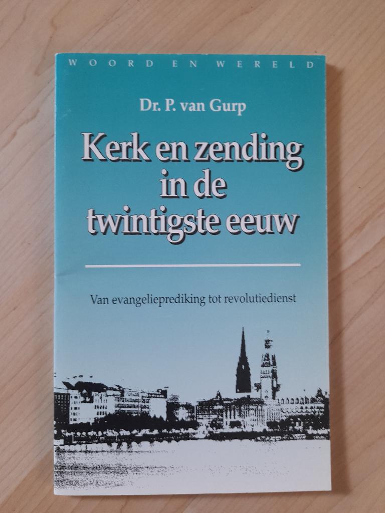 KERK EN ZENDING IN DE TWINTIGSTE EEUW Dr P van Gurp Woord, Ophalen of Verzenden, Zo goed als nieuw