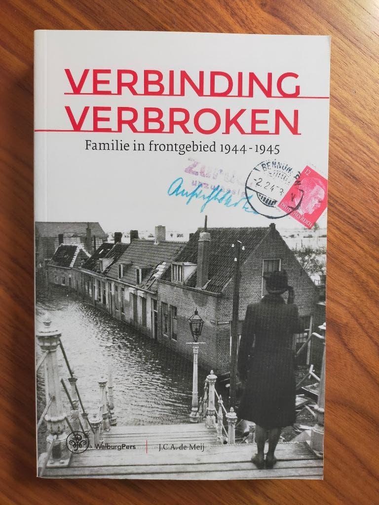 Verbinding verbroken - Familie in frontgebied 1944-1945, Boeken, Tweede Wereldoorlog, Ophalen of Verzenden, Zo goed als nieuw