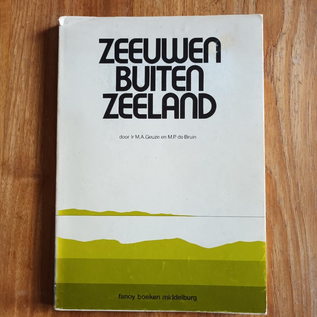Zeeuwen buiten Zeeland van Geuze en de Bruin, Boeken, Geschiedenis | Stad en Regio, Ophalen of Verzenden, Zo goed als nieuw