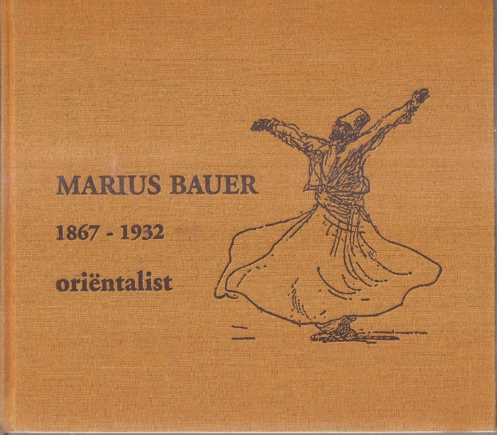 Ankum,P, Wolfsbergen,L- Marius Bauer, 1867-1932 Oriëntalist, Gelezen, Diverse auteurs, Ophalen of Verzenden, Schilder- en Tekenkunst