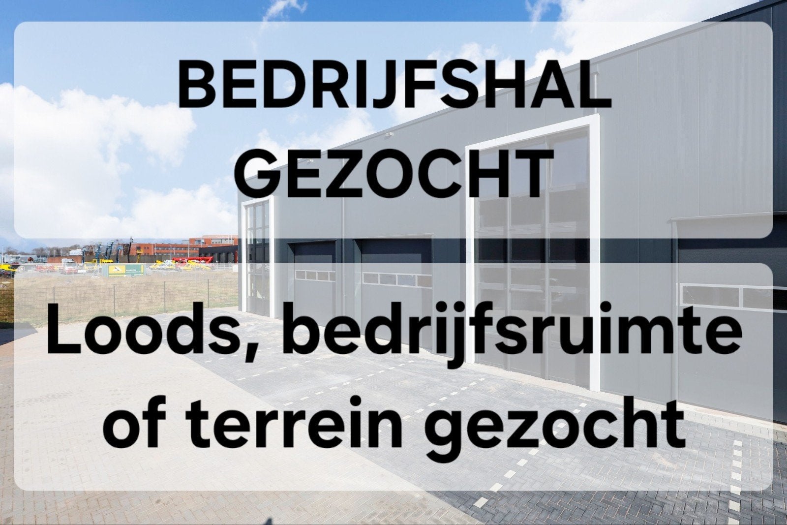 GEZOCHT: Bedrijfsruimte voor handel, Ophalen, Nieuw