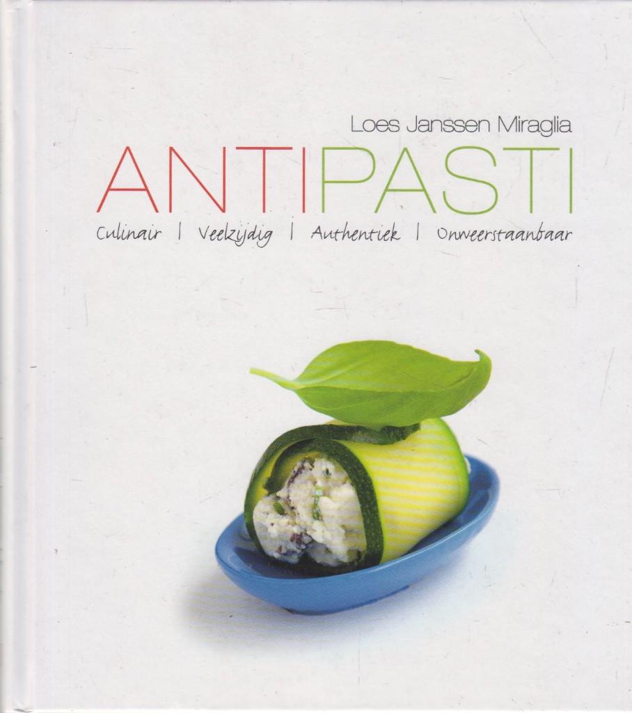 Antipasti: culinair, veelzijdig, authentiek, onweerstaanbaar, Italië, Voorgerechten en Soepen, Verzenden, Loes Janssen-Miraglia