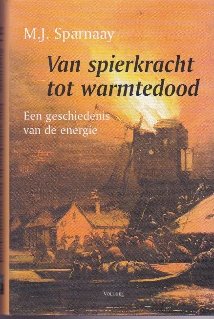 M.J. Sparnaay - Van spierkracht tot warmtedood, Ophalen of Verzenden, Zo goed als nieuw, M.J. Sparnaay