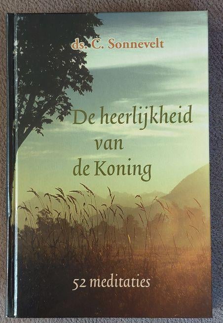 Ds.C. Sonnevelt: De heerlijkheid van de Koning-54 meditaties, Ophalen of Verzenden, Zo goed als nieuw, Christendom | Protestants