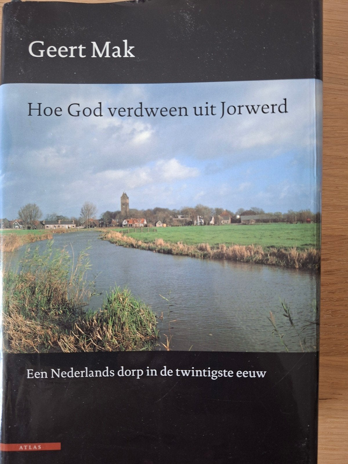 Geert Mak - Hoe God verdween uit Jorwerd, Boeken, Literatuur, Ophalen of Verzenden, Zo goed als nieuw, Geert Mak