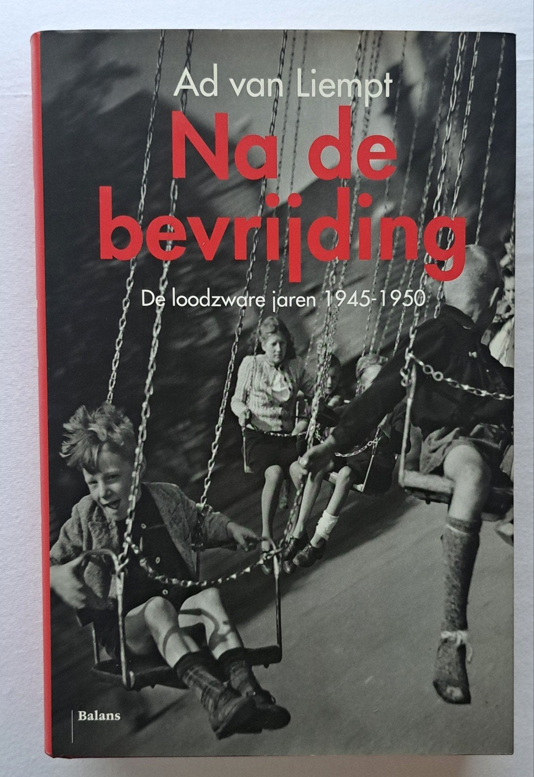 Na de bevrijding de loodzware jaren 1945 - 1950, Boeken, Oorlog en Militair, Tweede Wereldoorlog, Ad van Liempt, Nieuw, Ophalen of Verzenden