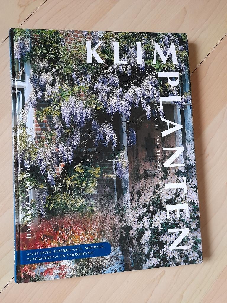 KLIMPLANTEN Hanneke van Dijk Alles over standplaats, soorten, Boeken, Ophalen of Verzenden, Zo goed als nieuw, Tuinieren en Tuinplanten