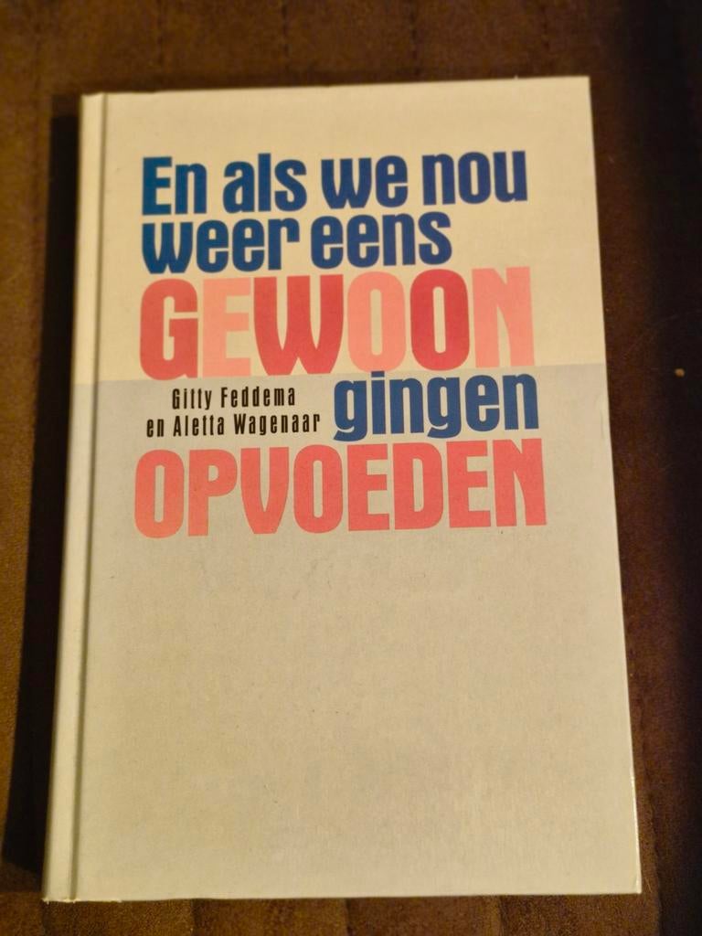 En als we nou weer eens gewoon gingen opvoeden, Boeken, Ophalen, Gelezen, Gitty Feddema en Aletta Wagenaar