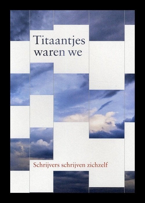 TITAANTJES WAREN WE - Schrijvers over zichzelf (hardcover), Ophalen of Verzenden, Nieuw
