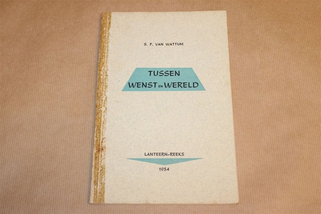 Tussen Wenst en Wereld — S.F. van Wattum, Gedichten 1954, Ophalen of Verzenden, Gelezen