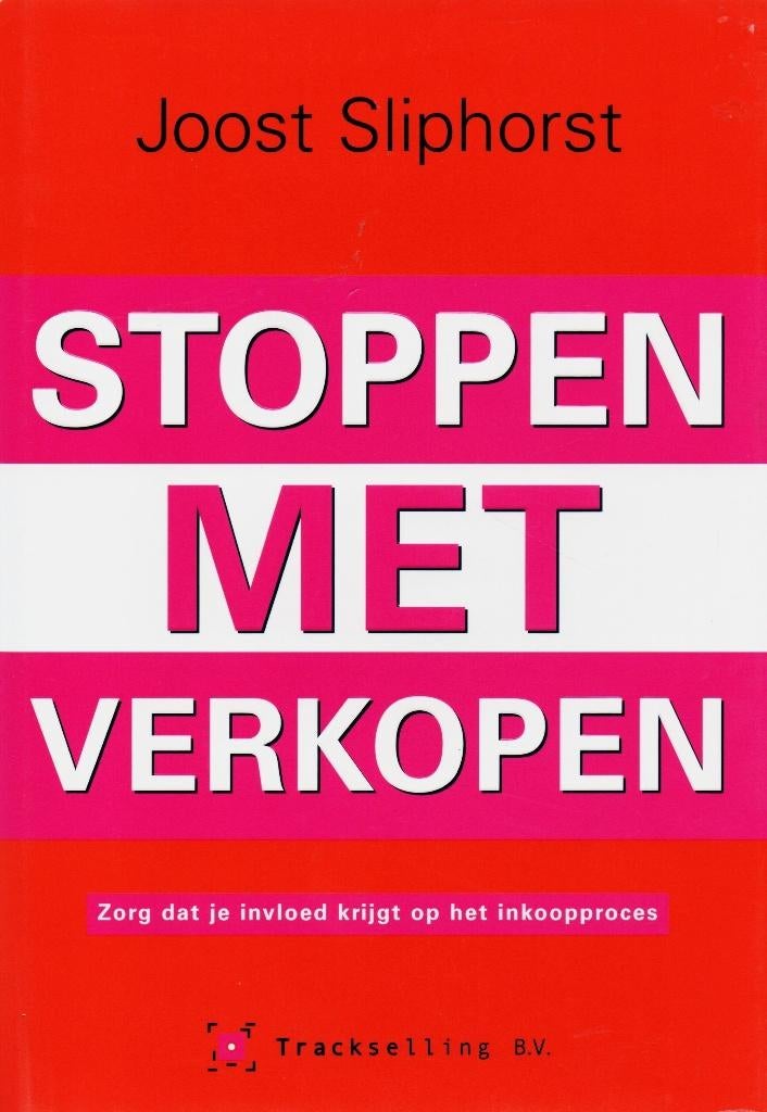 Stoppen met Verkopen - Joost Sliphorst / 9789081047319, Ophalen of Verzenden, Zo goed als nieuw, Joost Sliphorst