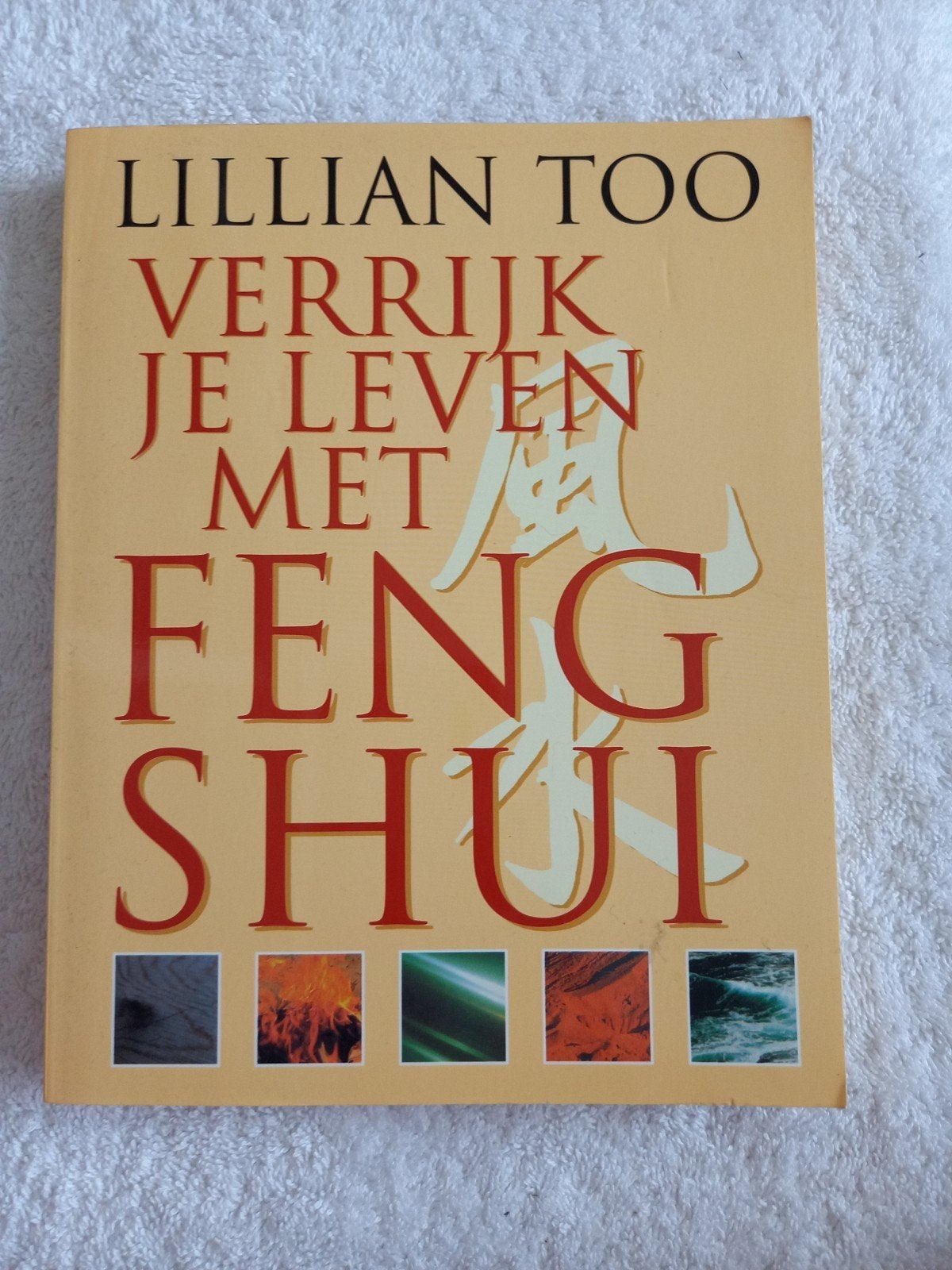 p5 Verrijk je leven met Feng Shui - Lillian Too, Boeken, Ophalen of Verzenden, Gelezen, Lillian Too, Achtergrond en Informatie
