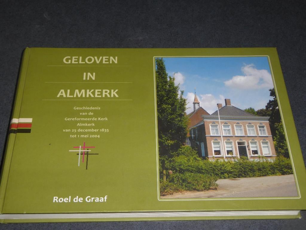 GELOVEN IN ALMKERK - Roel de Graaf, Verzenden, Zo goed als nieuw, Roel de Graaf