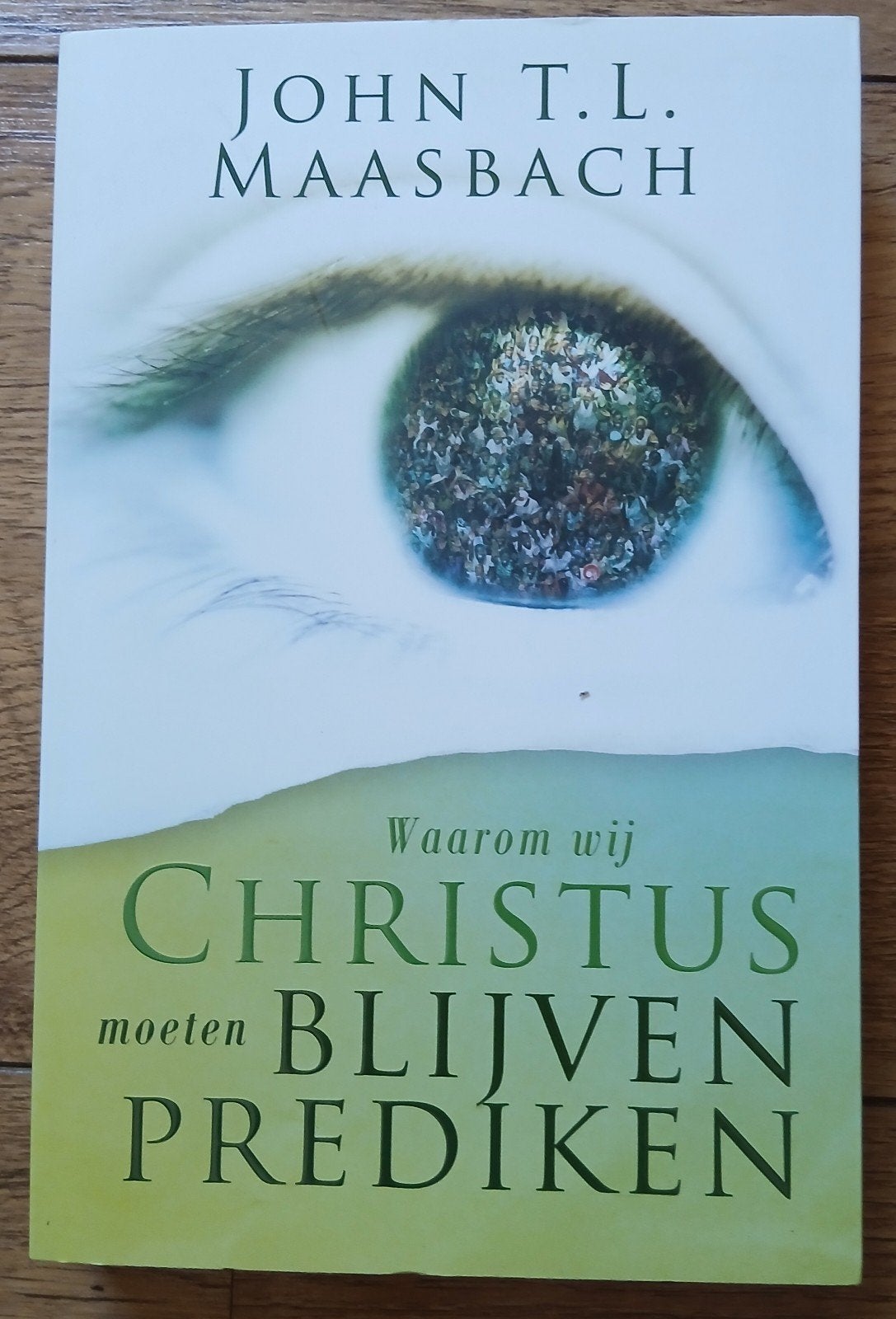 Waarom wij Christus moeten blijven prediken, Boeken, Ophalen of Verzenden, Zo goed als nieuw, JohnT.L. Maasbach