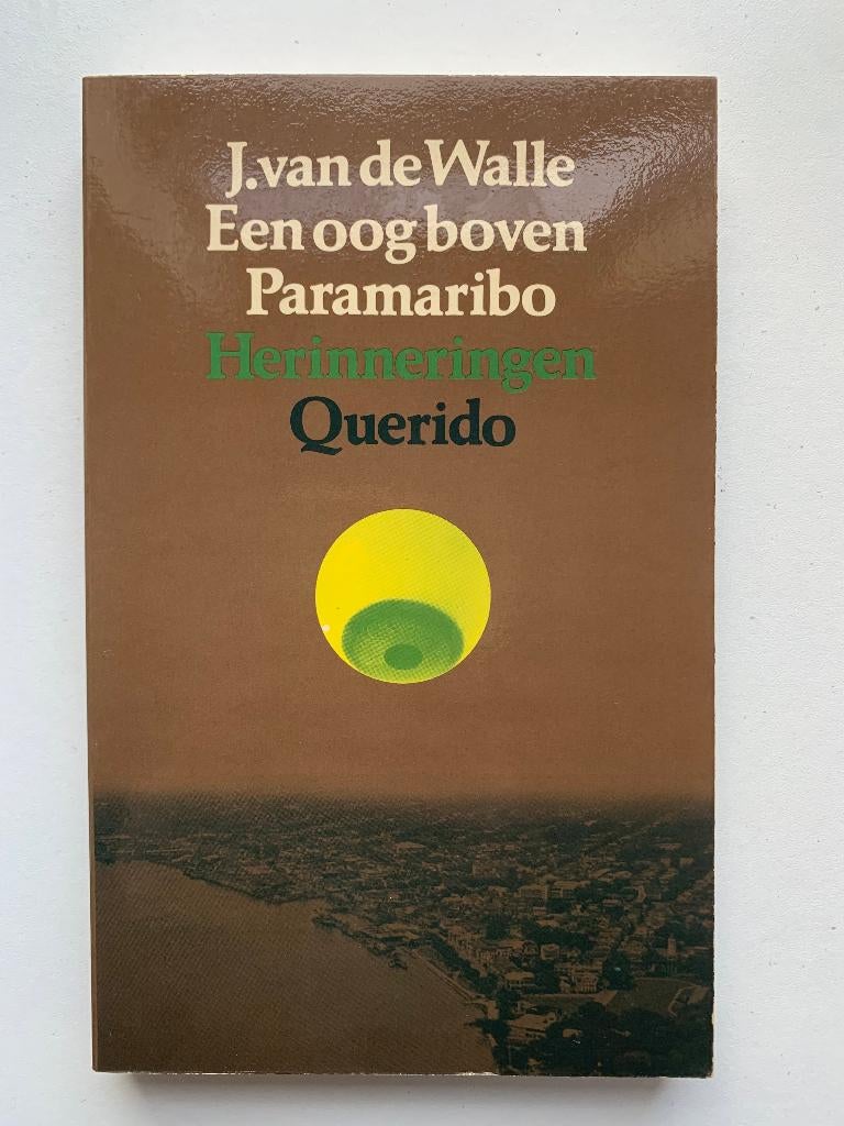Een oog boven Paramaribo Herinneringen J. van de Walle, Ophalen of Verzenden, Zo goed als nieuw, Zuid-Amerika