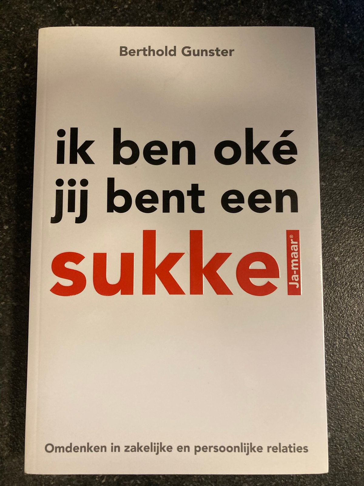 Ik ben oké, jij bent een sukkel - Berthold Gunster, Boeken, Ophalen of Verzenden, Nieuw, Sociale psychologie, Berthold Gunster