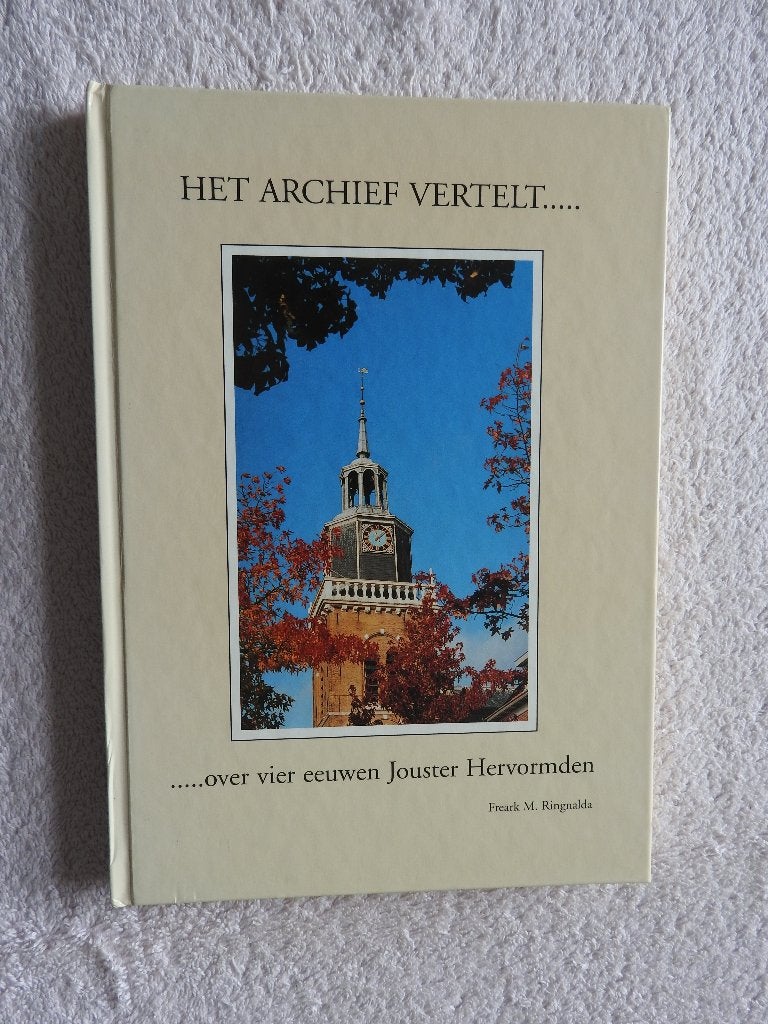 Het archief vertelt - Vier eeuwen Jouster Hervormden - Joure, Ophalen of Verzenden, Zo goed als nieuw