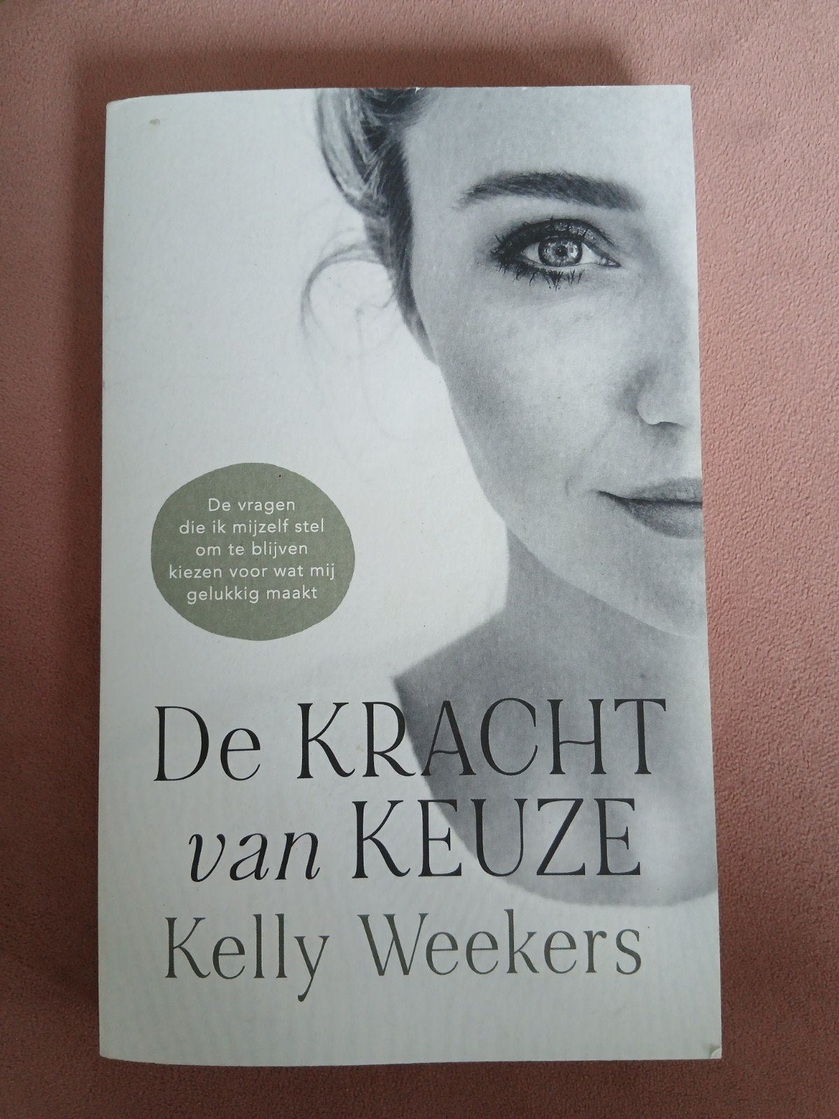 Kelly Weekers - De Kracht van keuze  alleen ophalen, Ophalen, Zo goed als nieuw, Kelly Weekers