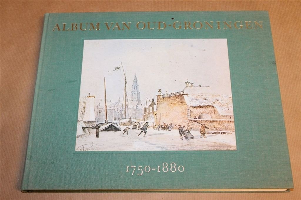 Album van Oud-Groningen — Historische Prenten 1750-1880, Ophalen of Verzenden, Gelezen