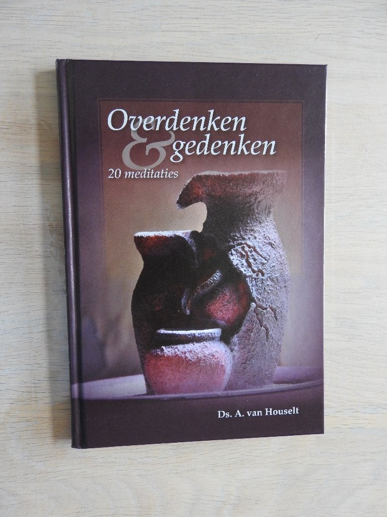 Ds. A. van Houselt - Overdenken & Gedenken - 20 Meditaties, Ophalen of Verzenden, Zo goed als nieuw