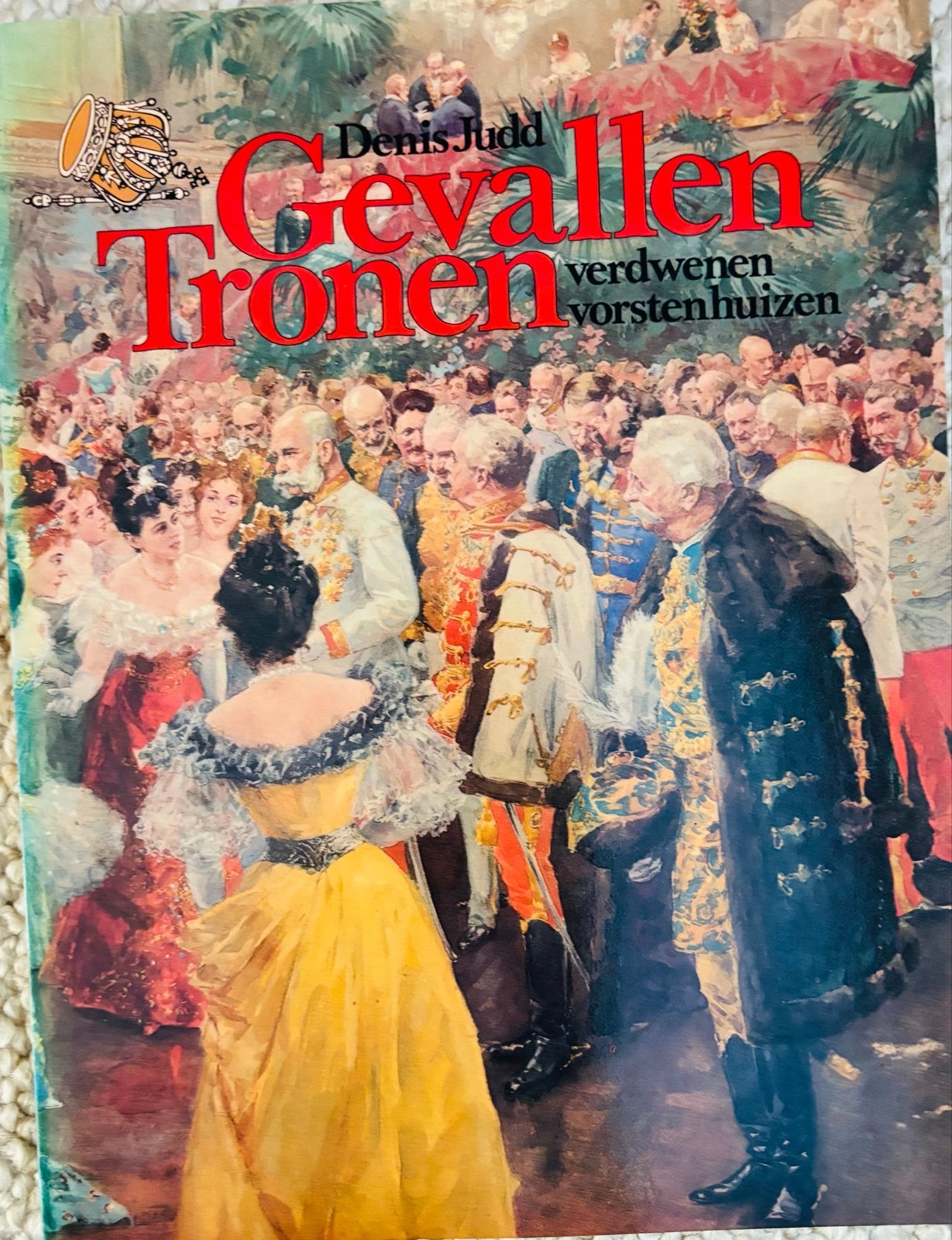 Gevallen Tronen: Verdwenen Vorstenhuizen - Denis Judd, Boeken, Ophalen of Verzenden, 20e eeuw of later, Gelezen