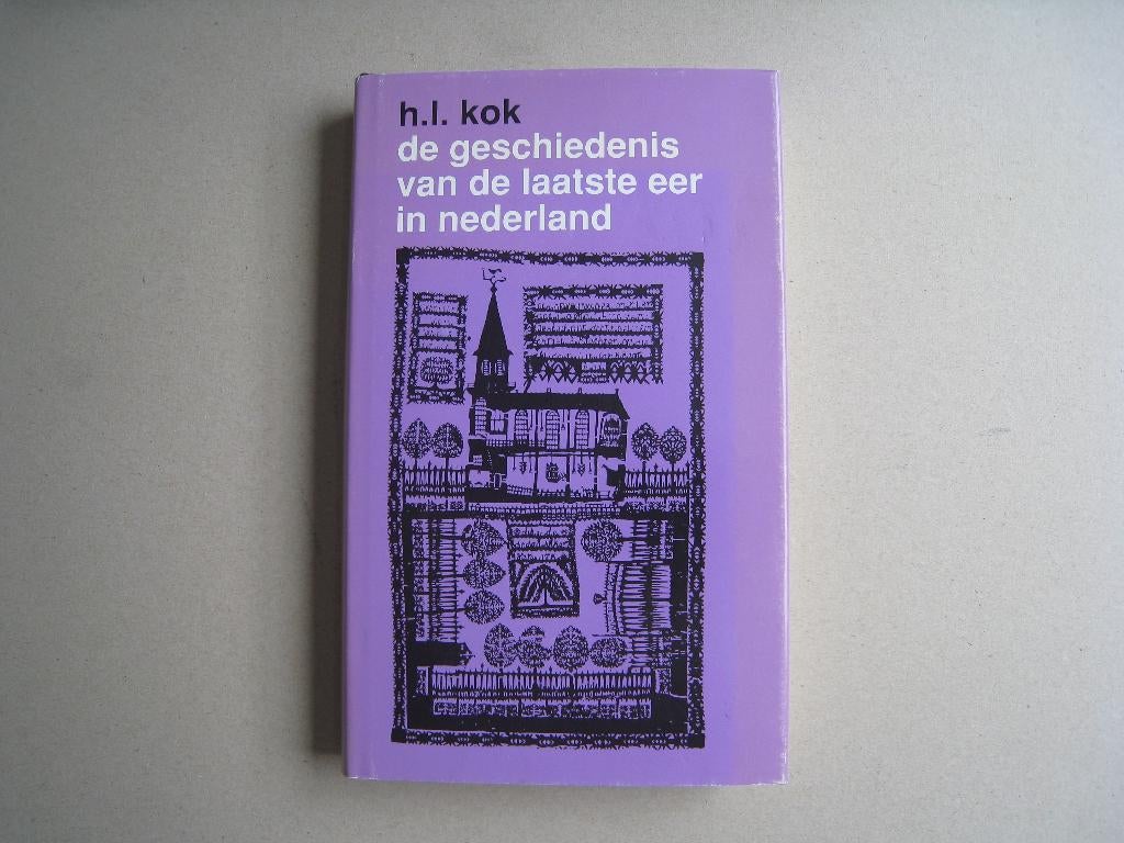 Geschiedenis van de laatste eer in Nederland, Ophalen of Verzenden, H.L. Kok, 20e eeuw of later, Gelezen