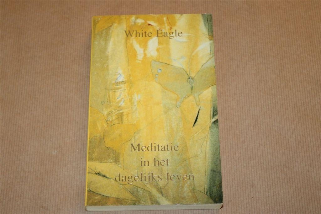 Meditatie in het dagelijks leven. White Eagle., Ophalen of Verzenden, Gelezen, Overige onderwerpen, Achtergrond en Informatie