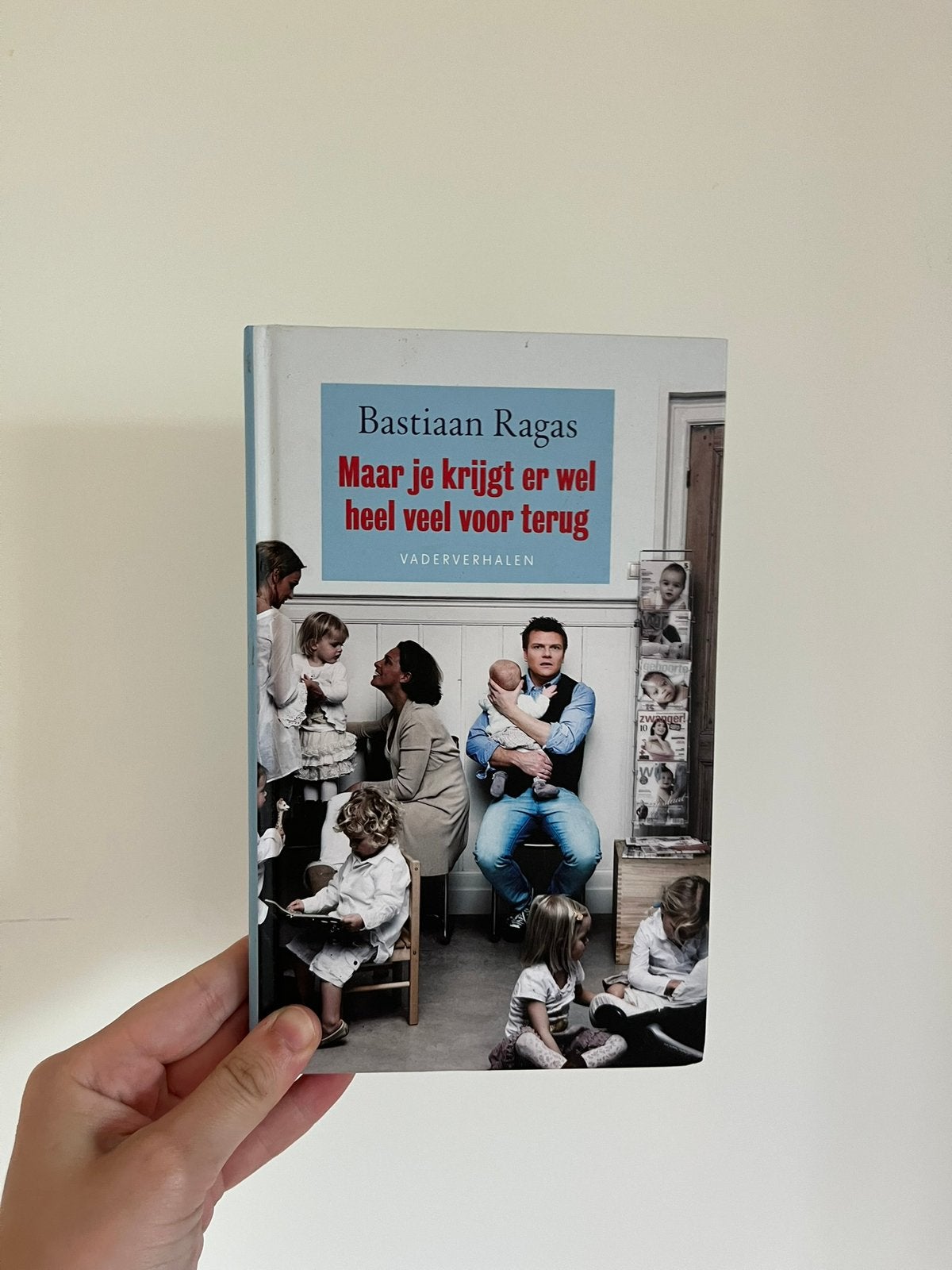 Maar je krijgt er wel heel veel voor terug – Bastiaan Ragas, Ophalen of Verzenden, Gelezen, Zwangerschap en Bevalling