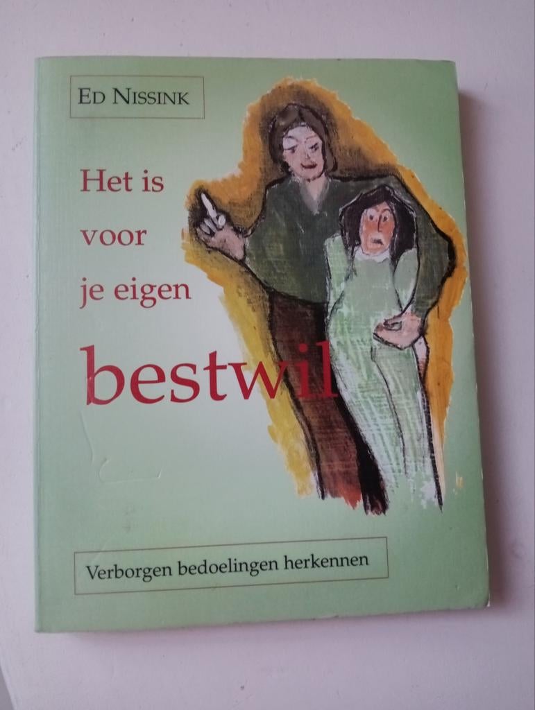 Ed Nissink - Het is voor je eigen bestwil, Boeken, Ophalen of Verzenden, E. Nissink, Ontwikkelingspsychologie, Zo goed als nieuw