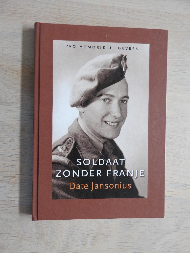 Soldaat zonder franje - Date Jansonius - Harlingen, Ophalen of Verzenden, Tweede Wereldoorlog, Zo goed als nieuw, Overige onderwerpen