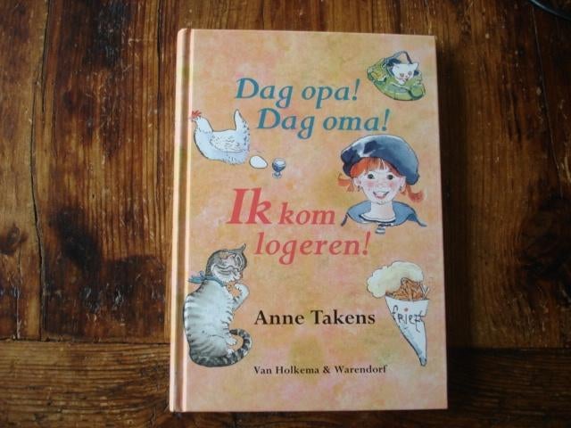 TT.(440) dag opa ! dag oma ! ik kom logeren. Anne takens., Ophalen of Verzenden, Zo goed als nieuw, Fictie algemeen