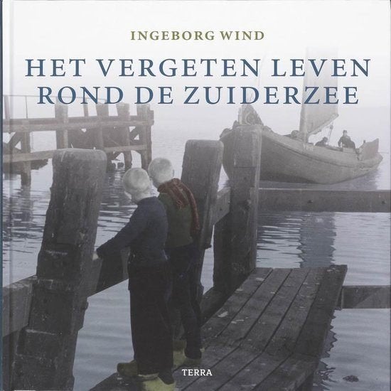 Het vergeten leven rond de Zuiderzee Auteur: Ingeborg Wind, Boeken, Ophalen of Verzenden, Zo goed als nieuw