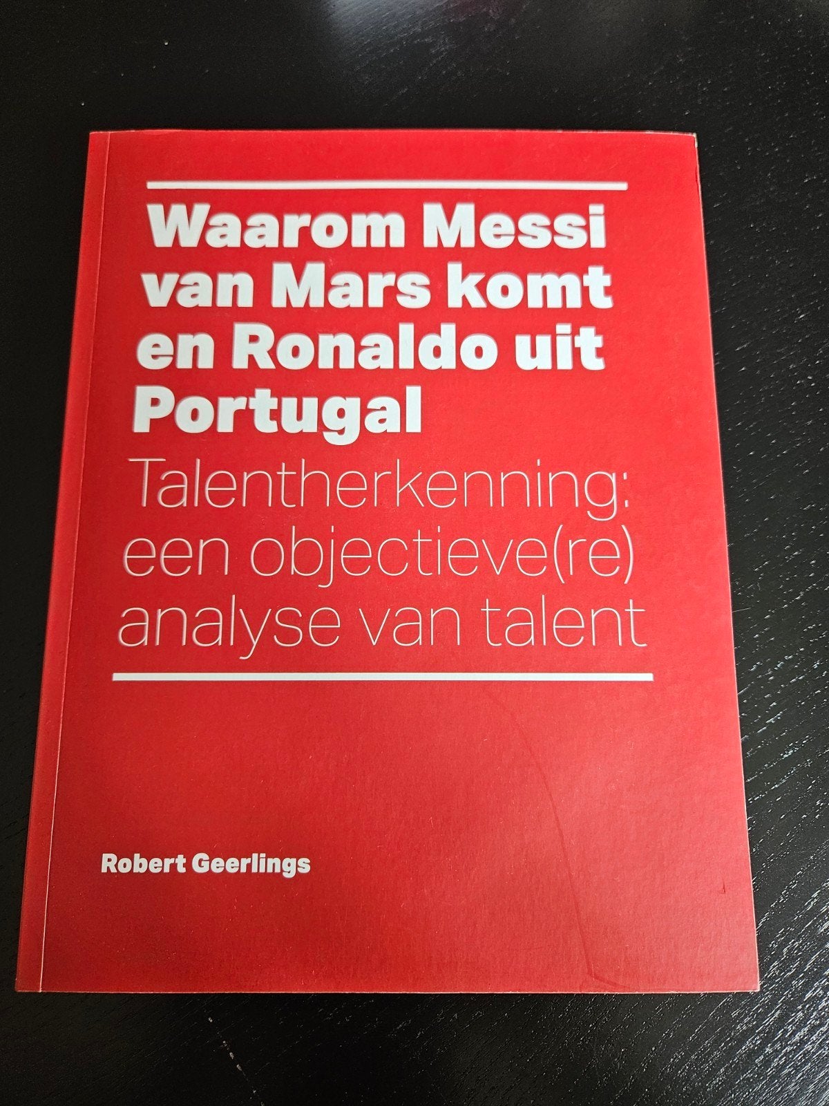 Waarom Messi van Mars komt - Robert Geerlings, Ophalen of Verzenden, Zo goed als nieuw, Robert Geerlings, Balsport