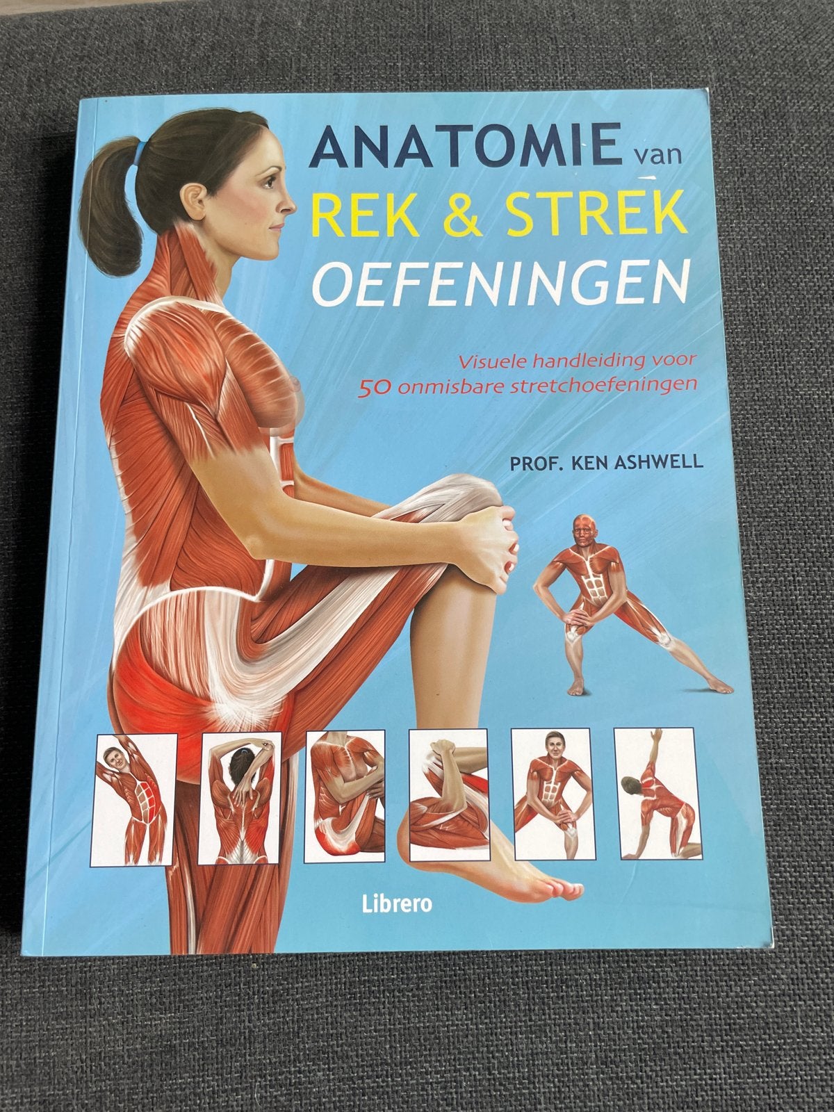 Anatomie van Rek & Strek Oefeningen - Prof. Ken Ashwell, Ophalen of Verzenden, Zo goed als nieuw, Gezondheid en Conditie