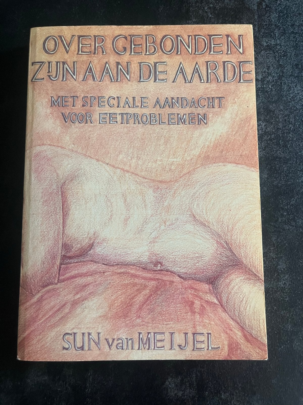 Over Gebonden Zijn Aan De Aarde - Sun van Meijel, Ophalen of Verzenden, Gelezen, Dieet en Voeding