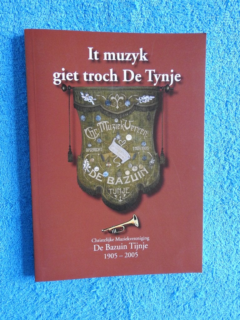 It muzyk giet troch De Tynje - De Bazuin Tijnje 1905-2005, Ophalen of Verzenden, Zo goed als nieuw