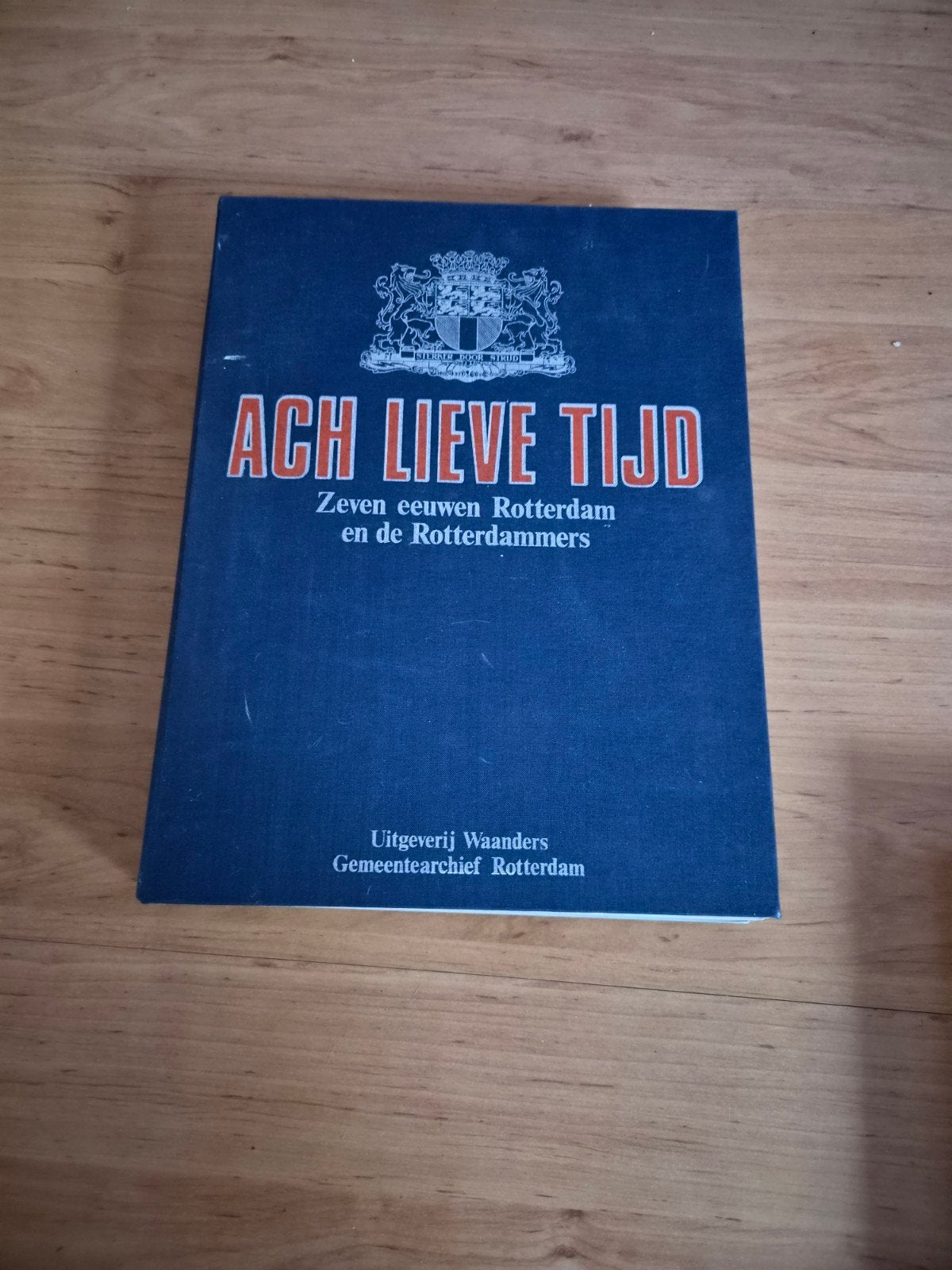Ach Lieve Tijd: Zeven eeuwen Rotterdam en de Rotterdammers, Boeken, Geschiedenis | Stad en Regio, Ophalen of Verzenden, 20e eeuw of later