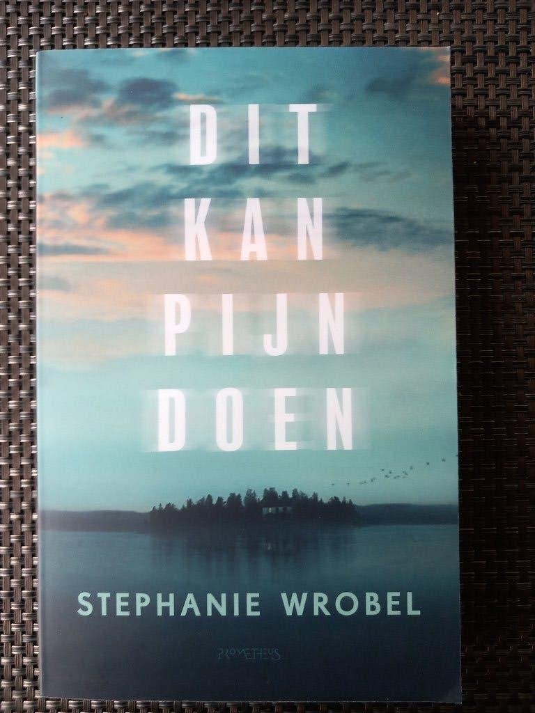 Stephanie Wrobel - Dit kan pijn doen, Boeken, Ophalen of Verzenden, Zo goed als nieuw