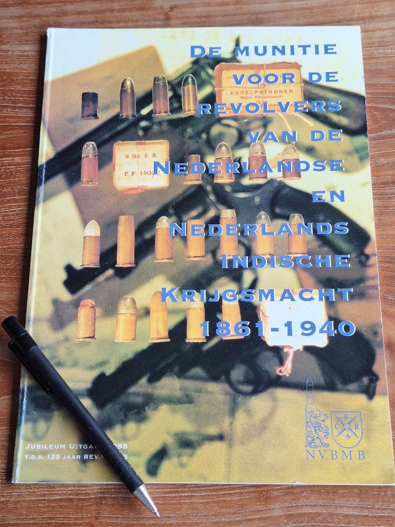 De Munitie voor Revolvers Nederlandse Krijgsmacht 1861-1940, Boeken, Onbekend, Ophalen of Verzenden, Zo goed als nieuw, Landmacht