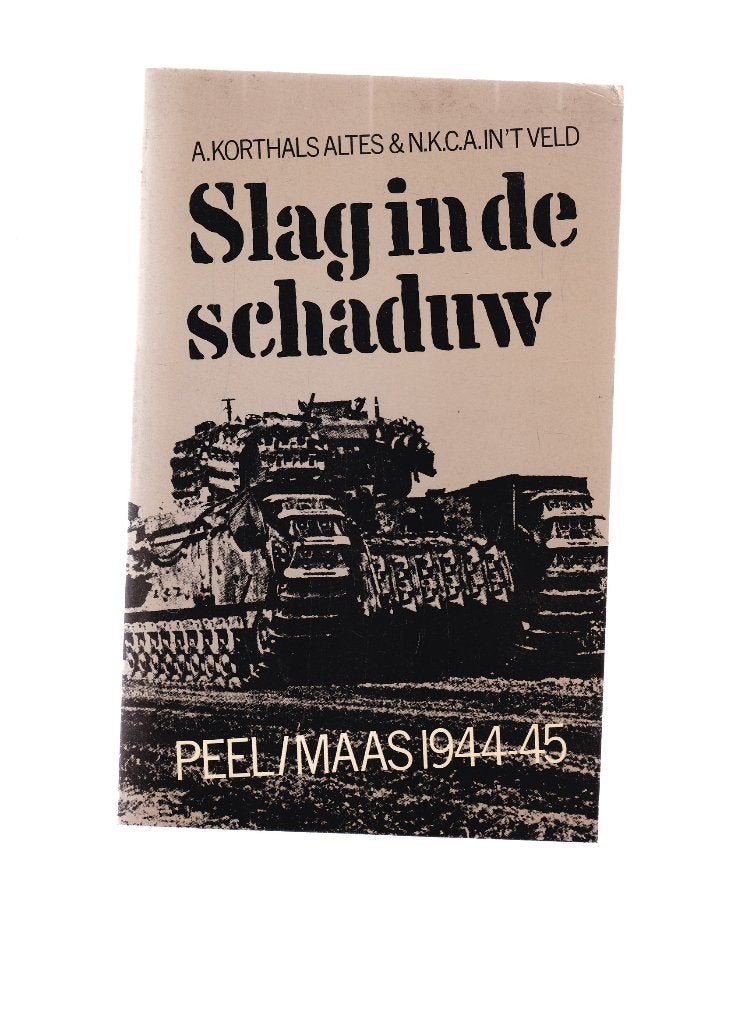 A Korthals  Altes; Slag in de schaduw  . Peel/Maas 1944-45, Ophalen of Verzenden, Tweede Wereldoorlog, Gelezen, Overige onderwerpen