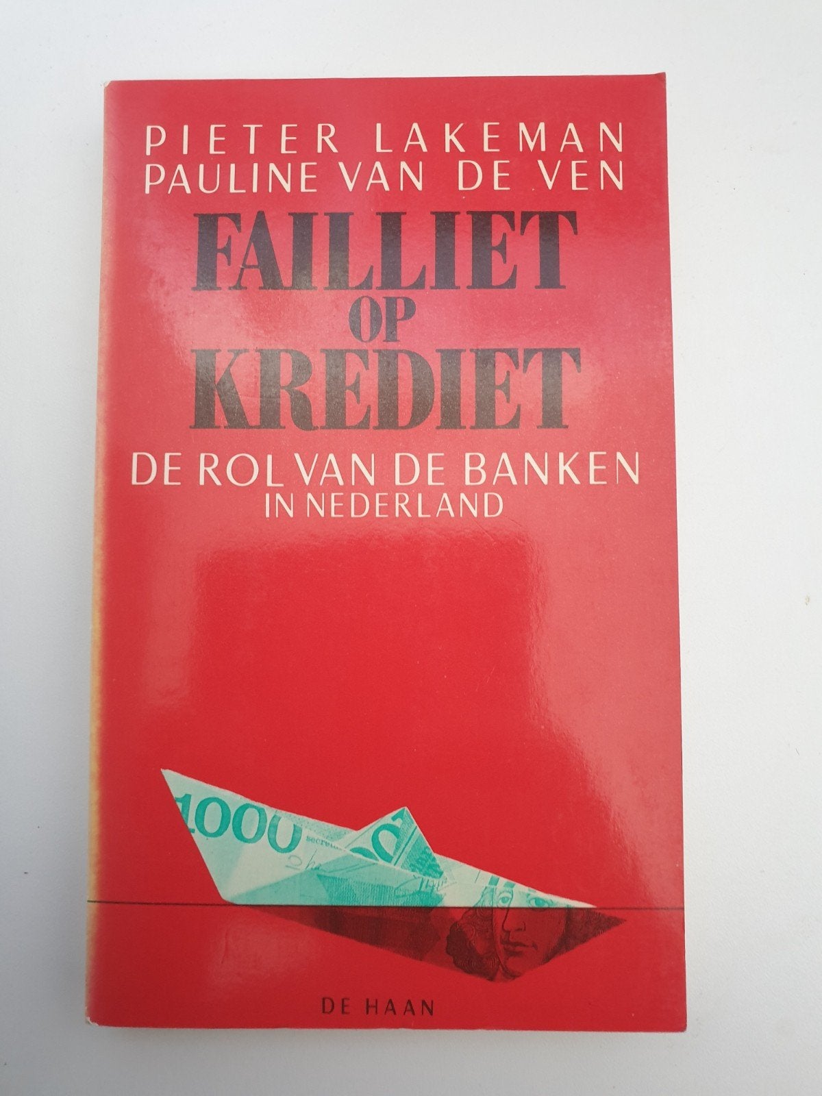 Failliet op Krediet: De Rol van de Banken in Nederland, Ophalen of Verzenden, Gelezen, Pieter Lakeman, Pauline van de Ven