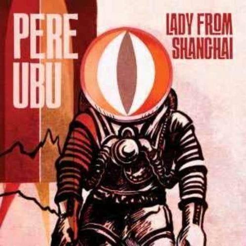CD: Pere Ubu – Lady From Shanghai (Gatefold Sleeve) (ZGAN), Ophalen of Verzenden, Zo goed als nieuw, Poprock