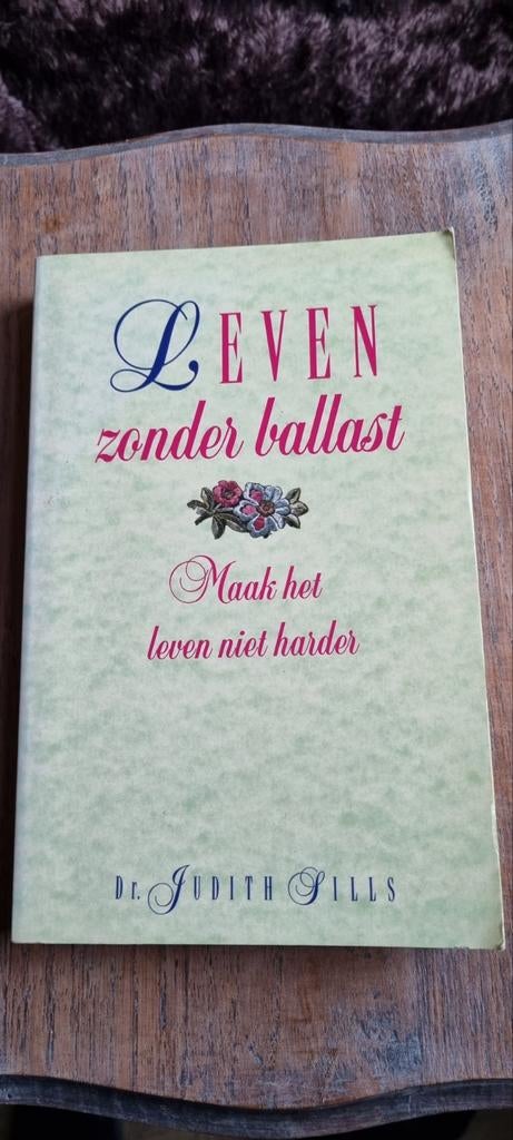 Leven zonder ballast - Dr. Judith Sills, Boeken, Ophalen of Verzenden, Gelezen