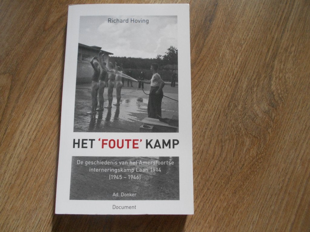 Richard Hoving Het `foute` kamp, Boeken, Ophalen of Verzenden, Tweede Wereldoorlog, Zo goed als nieuw, Overige onderwerpen