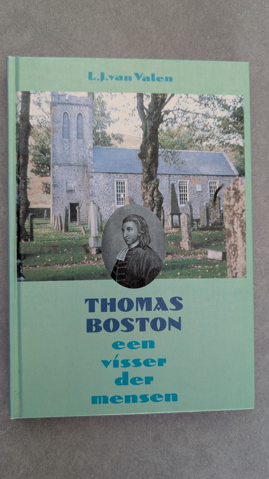 Thomas Boston, een visser der mensen - L.J. van Valen, Boeken, Gelezen, Verzenden, Christendom | Protestants, Leen J. van Valen