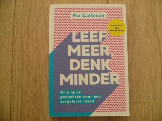 Pia Callessen - Leef meer denk minder, Boeken, Verzenden, Zo goed als nieuw