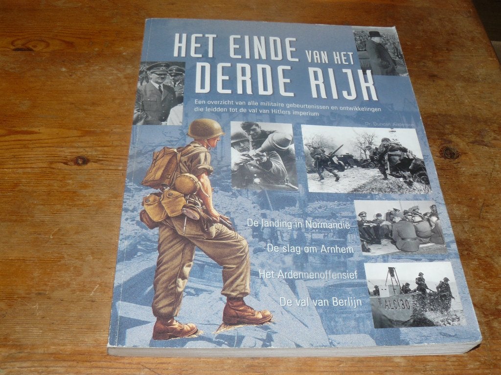 Het einde van het 3e Rijk (D-Day, Arnhem, Ardennen, Berlijn), Tweede Wereldoorlog, Dr. Duncan Anderson, Ophalen of Verzenden, Zo goed als nieuw