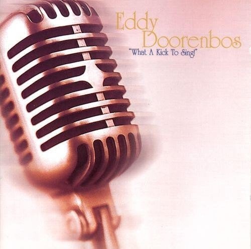 cd van Eddy Doorenbos ‎– What A Kick To Sing!, Verzenden, Zo goed als nieuw