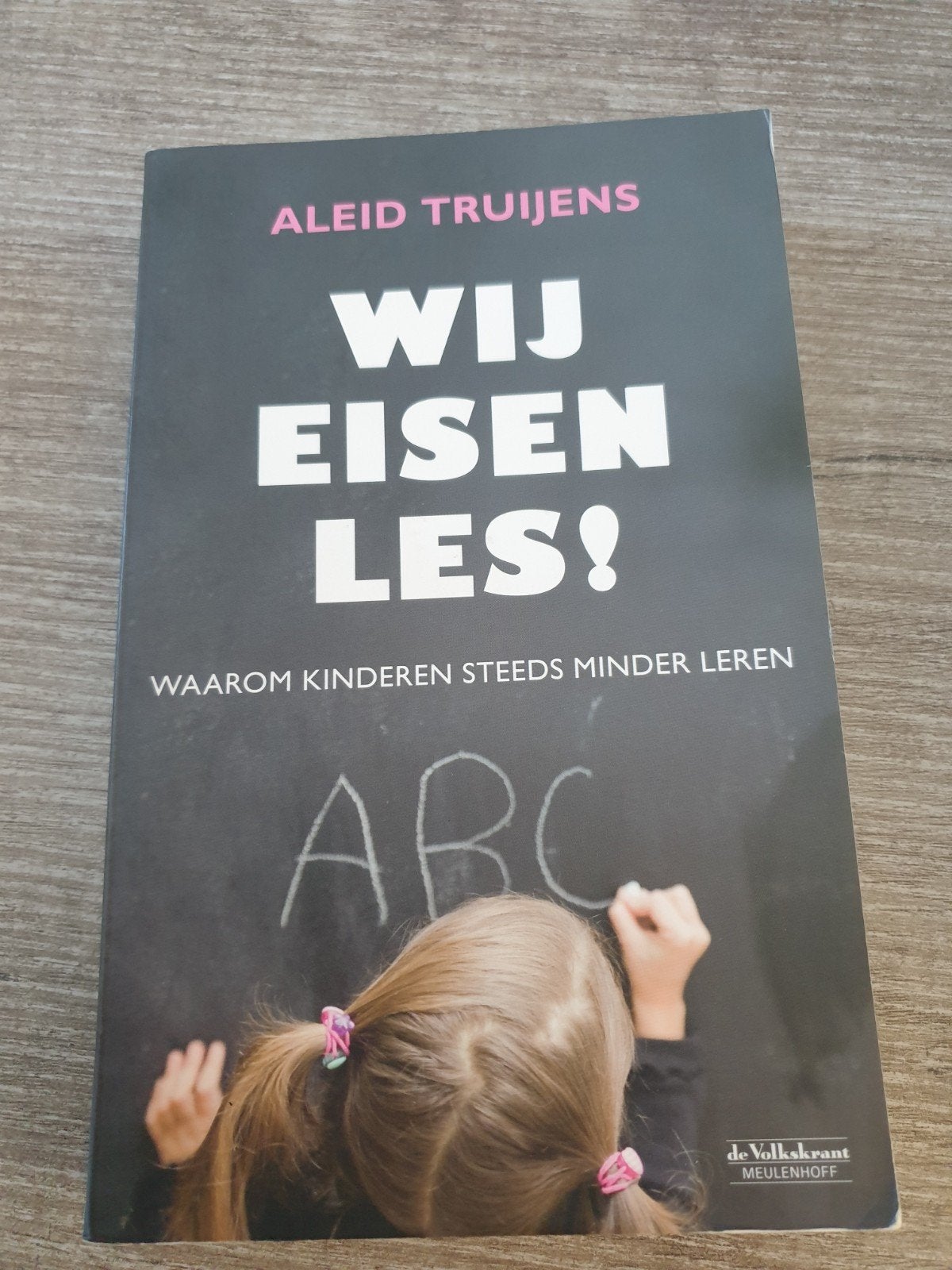Wij Eisen Les! Waarom Kinderen Steeds Minder Leren, Ophalen of Verzenden, Gelezen